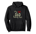 My Dad Loves Me Hoodie - Fun Novelty Design Unisex - T-Shirt, Sweatshirt, Hoodie