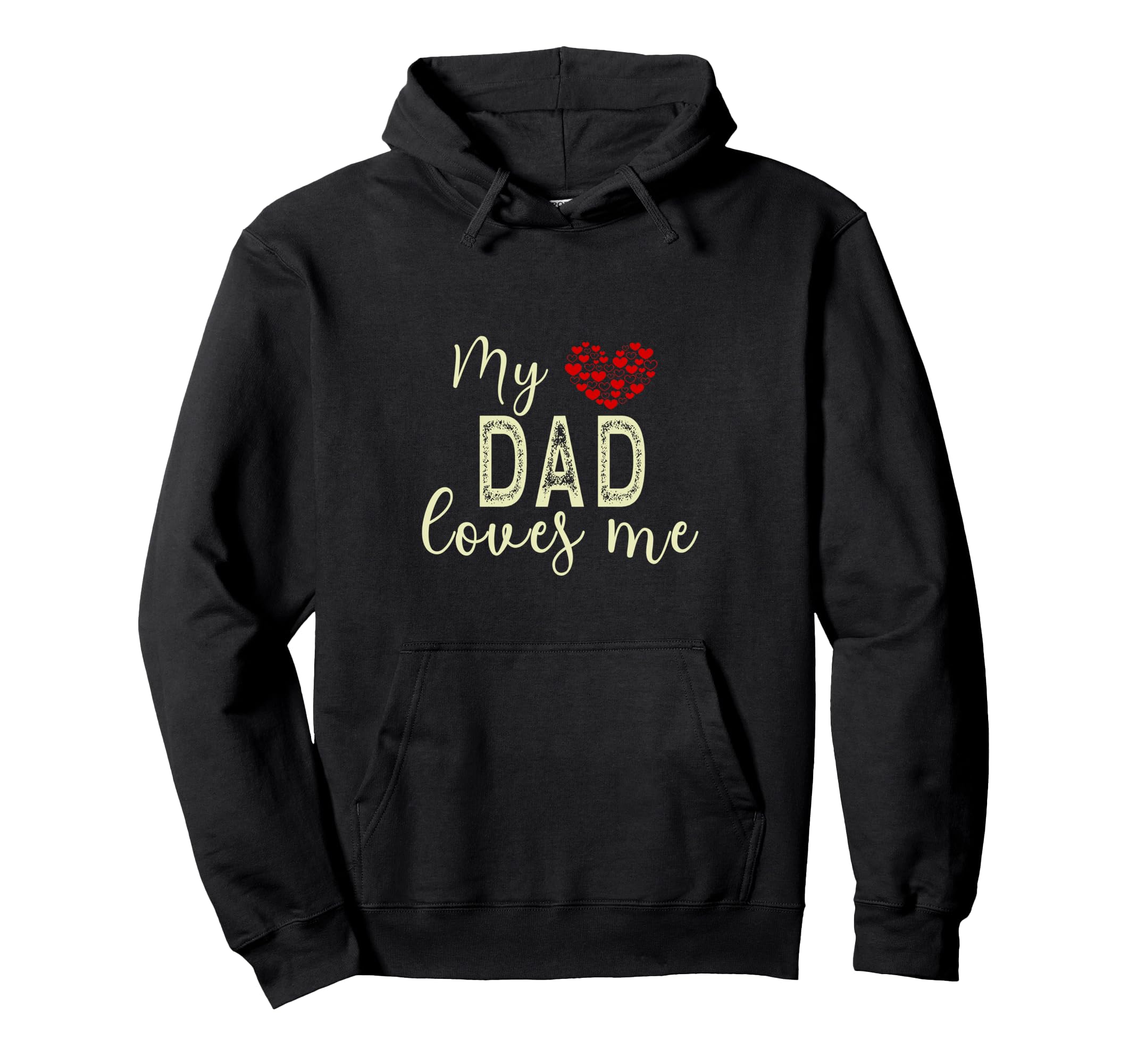 My Dad Loves Me Hoodie - Fun Novelty Design Unisex - T-Shirt, Sweatshirt, Hoodie