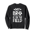 That Field Soccer Brother Sweatshirt - Casual Everyday Wear for Adults - T-Shirt, Sweatshirt, Hoodie