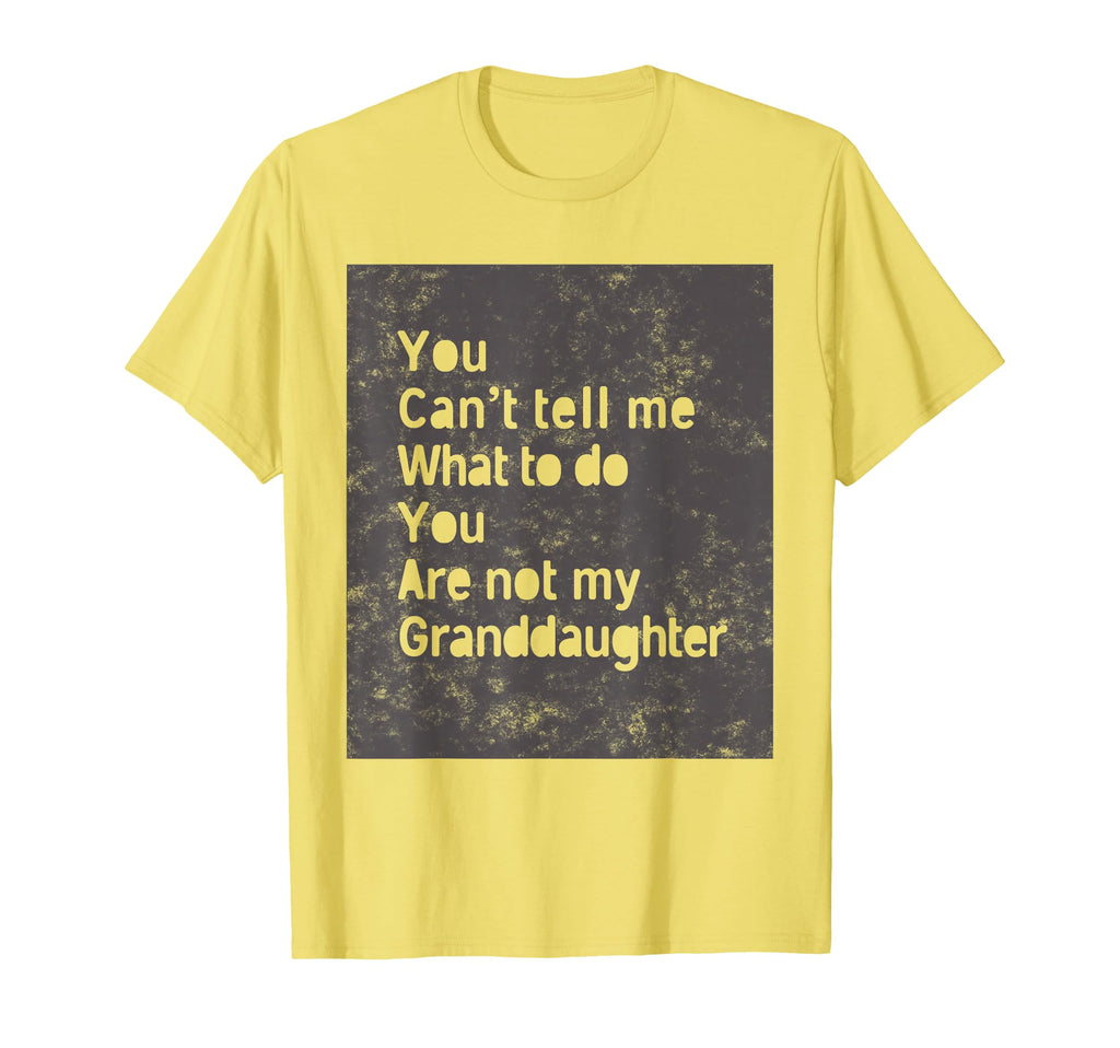 You Cant Tell Me What To Do You Are T-Shirt - Streetwear Style for Adults - T-Shirt, Sweatshirt, Hoodie
