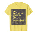 You Cant Tell Me What To Do You Are T-Shirt - Streetwear Style for Adults - T-Shirt, Sweatshirt, Hoodie