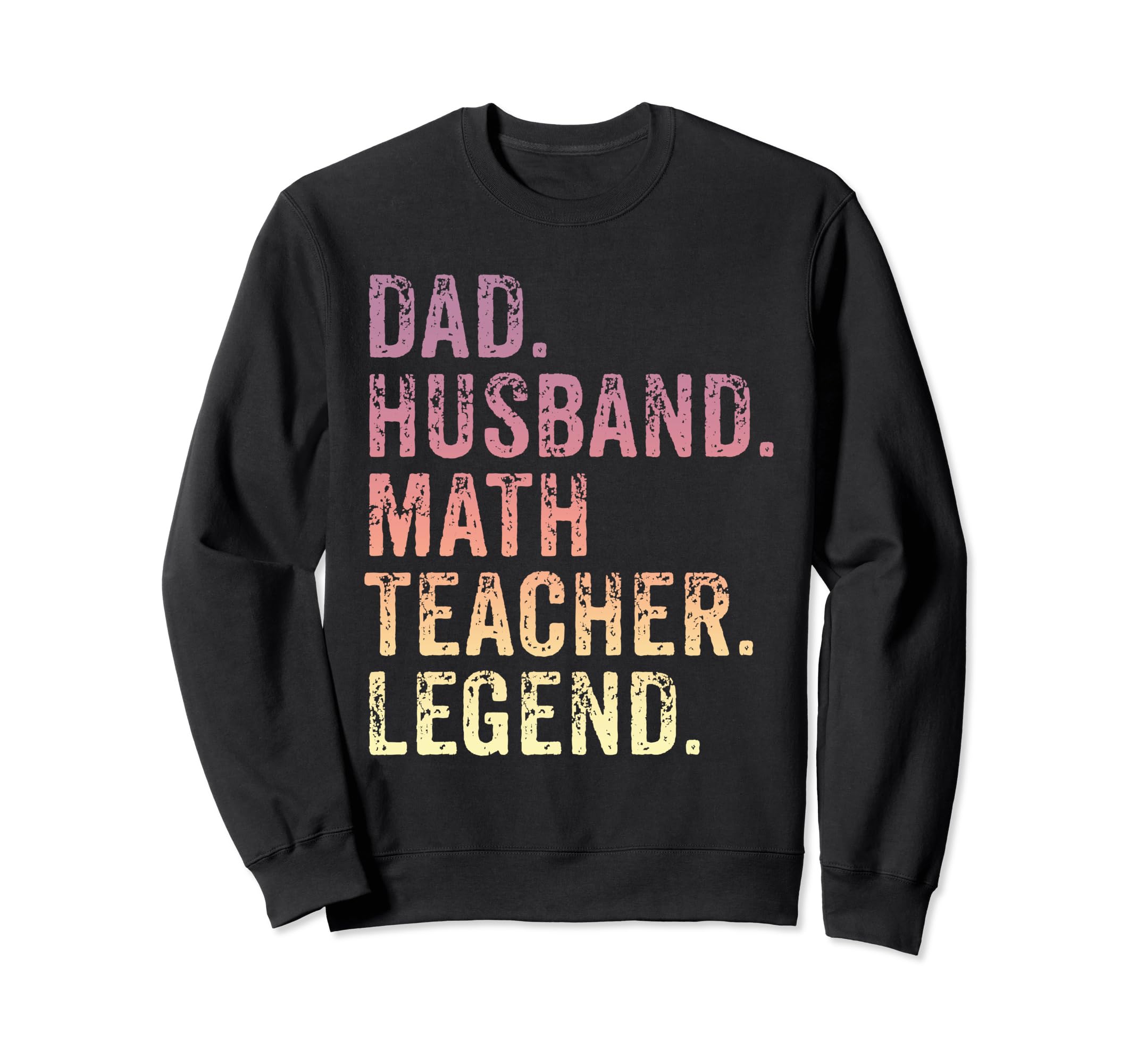 Funny Dad Husband Math Teacher Sweatshirt - Aesthetic Graphic for Adults - T-Shirt, Sweatshirt, Hoodie