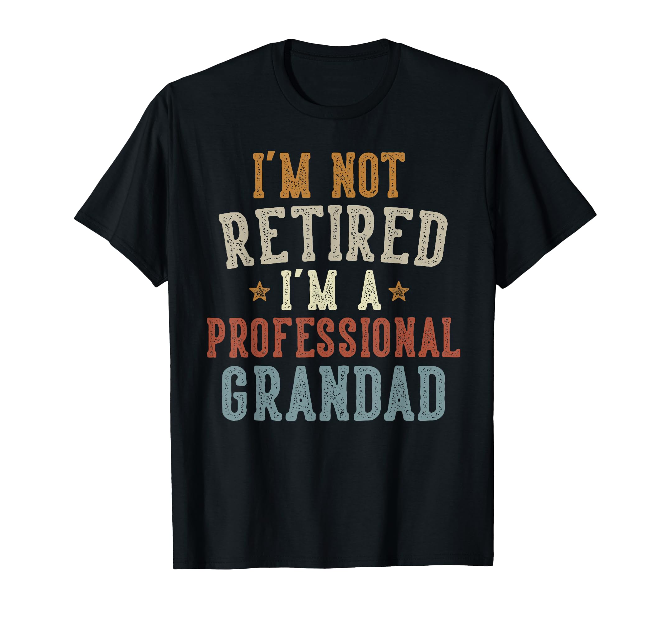 Im Not Retired Im Professional T-Shirt - Custom Art Print Men Women - T-Shirt, Sweatshirt, Hoodie