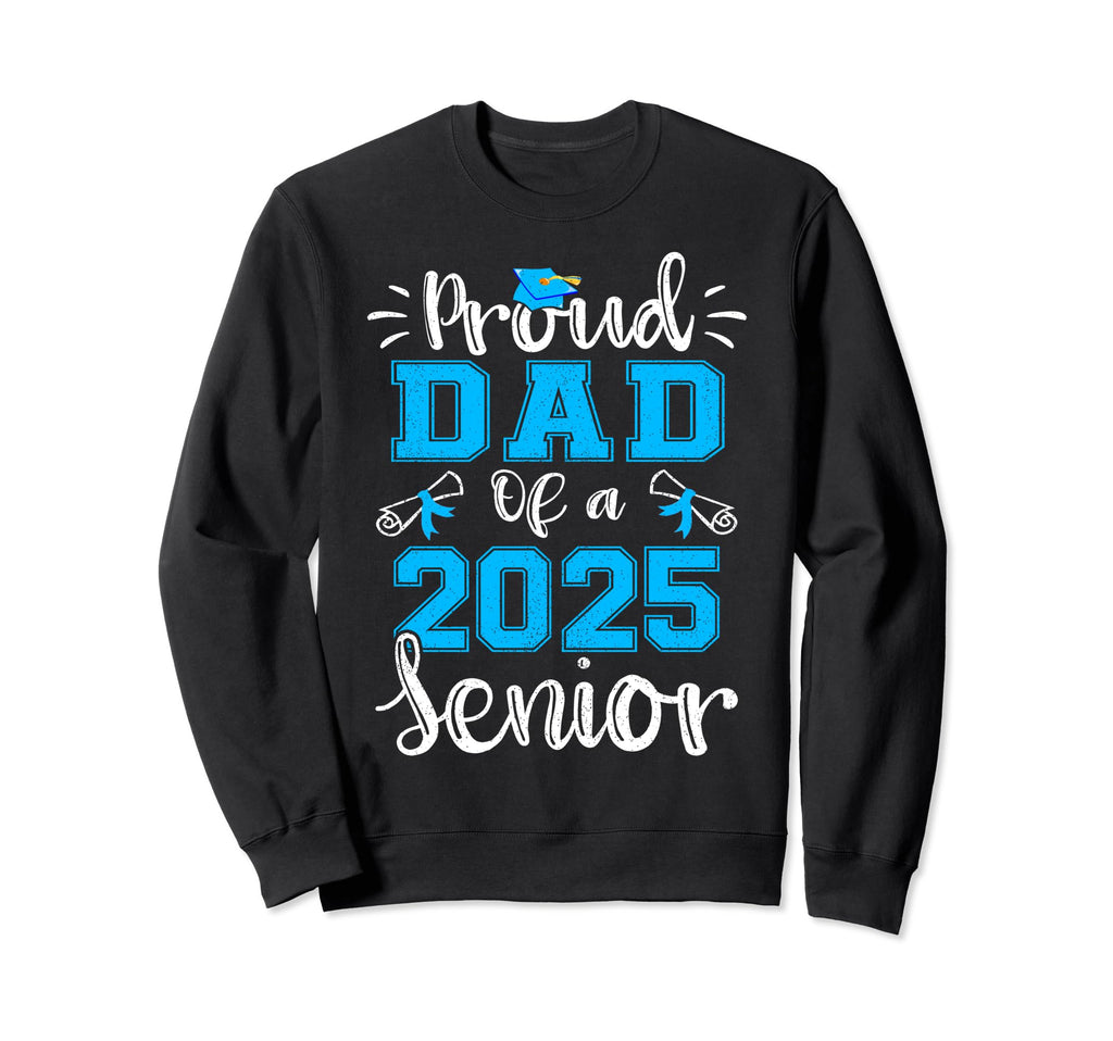 Proud Dad Class 2025 Senior Graduate Sweatshirt - Unique Graphic Men Women - T-Shirt, Sweatshirt, Hoodie