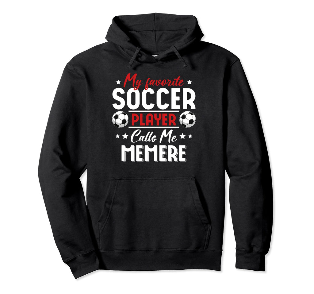 My Favorite Soccer Player Calls Me Hoodie - Unique Graphic Men Women - T-Shirt, Sweatshirt, Hoodie