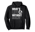 Whats Life Without Goals Soccer Hoodie - Casual Everyday Wear Men Women - T-Shirt, Sweatshirt, Hoodie