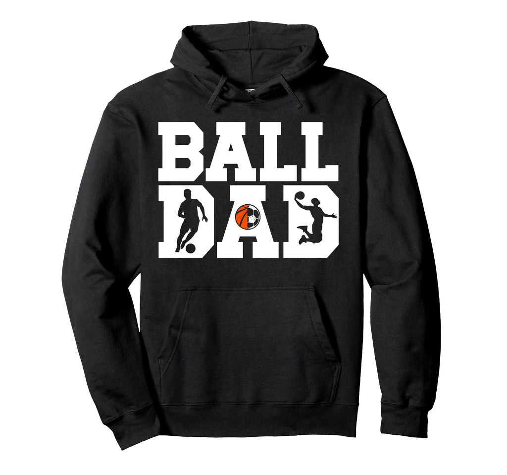 Ball Dad Proud Soccer Basketball Dad Hoodie - Minimalist Print for Adults - T-Shirt, Sweatshirt, Hoodie