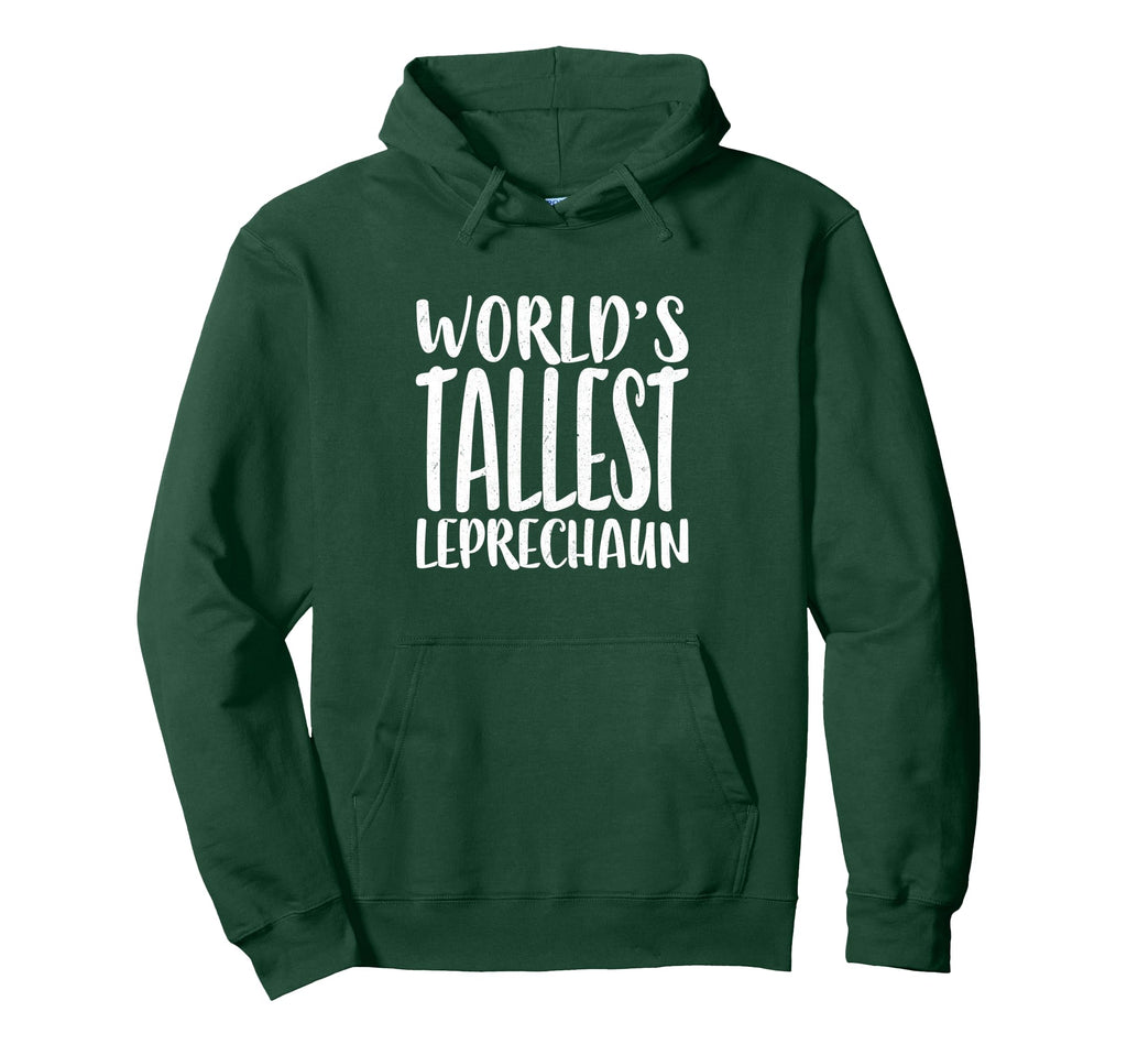Worlds Tallest Leprechaun St Hoodie - Casual Everyday Wear Men Women - T-Shirt, Sweatshirt, Hoodie