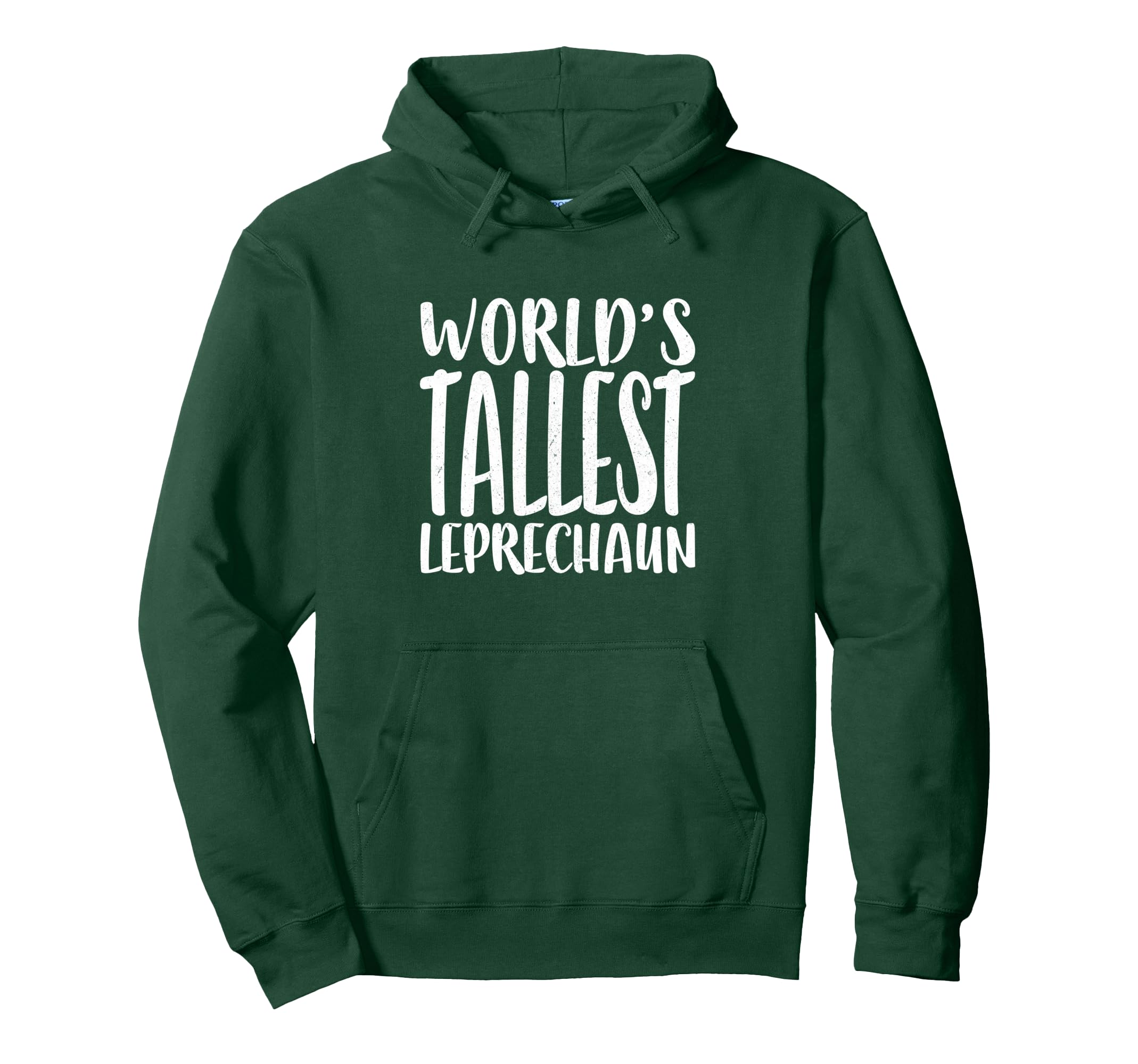 Worlds Tallest Leprechaun St Hoodie - Casual Everyday Wear Men Women - T-Shirt, Sweatshirt, Hoodie