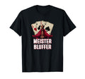 Meister Bluffer Casino Poker Gambling T-Shirt - Graphic Print Men Women - T-Shirt, Sweatshirt, Hoodie