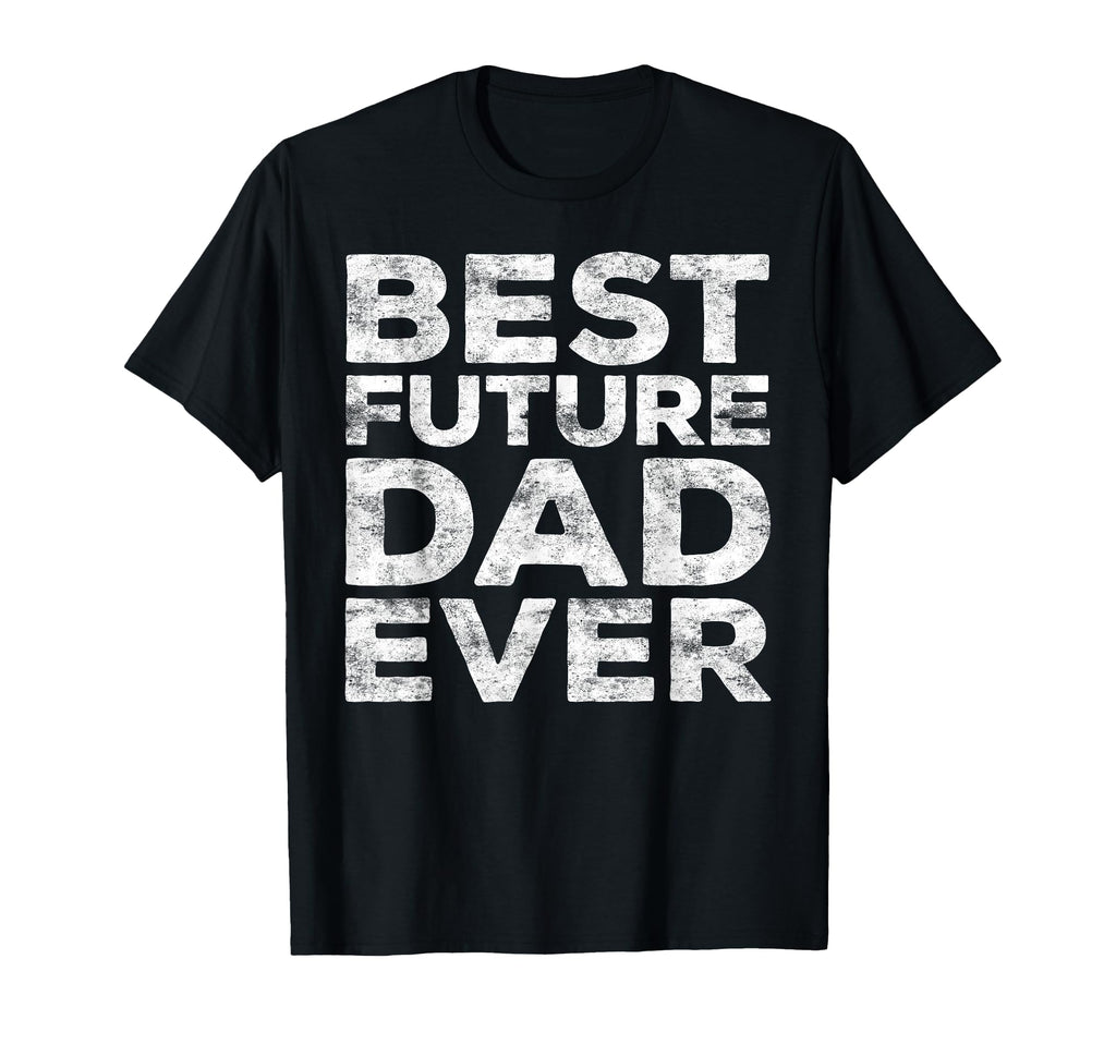 Best Future Dad Ever Fathers Day T-Shirt - Aesthetic Graphic Unisex - T-Shirt, Sweatshirt, Hoodie