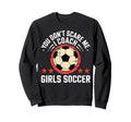 Best Coaches Gift You Dont Scare Sweatshirt - Custom Art Print for Adults - T-Shirt, Sweatshirt, Hoodie