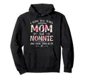I Have Two Titles Mom And Nonnie Funny Hoodie - Unique Graphic Men Women - T-Shirt, Sweatshirt, Hoodie