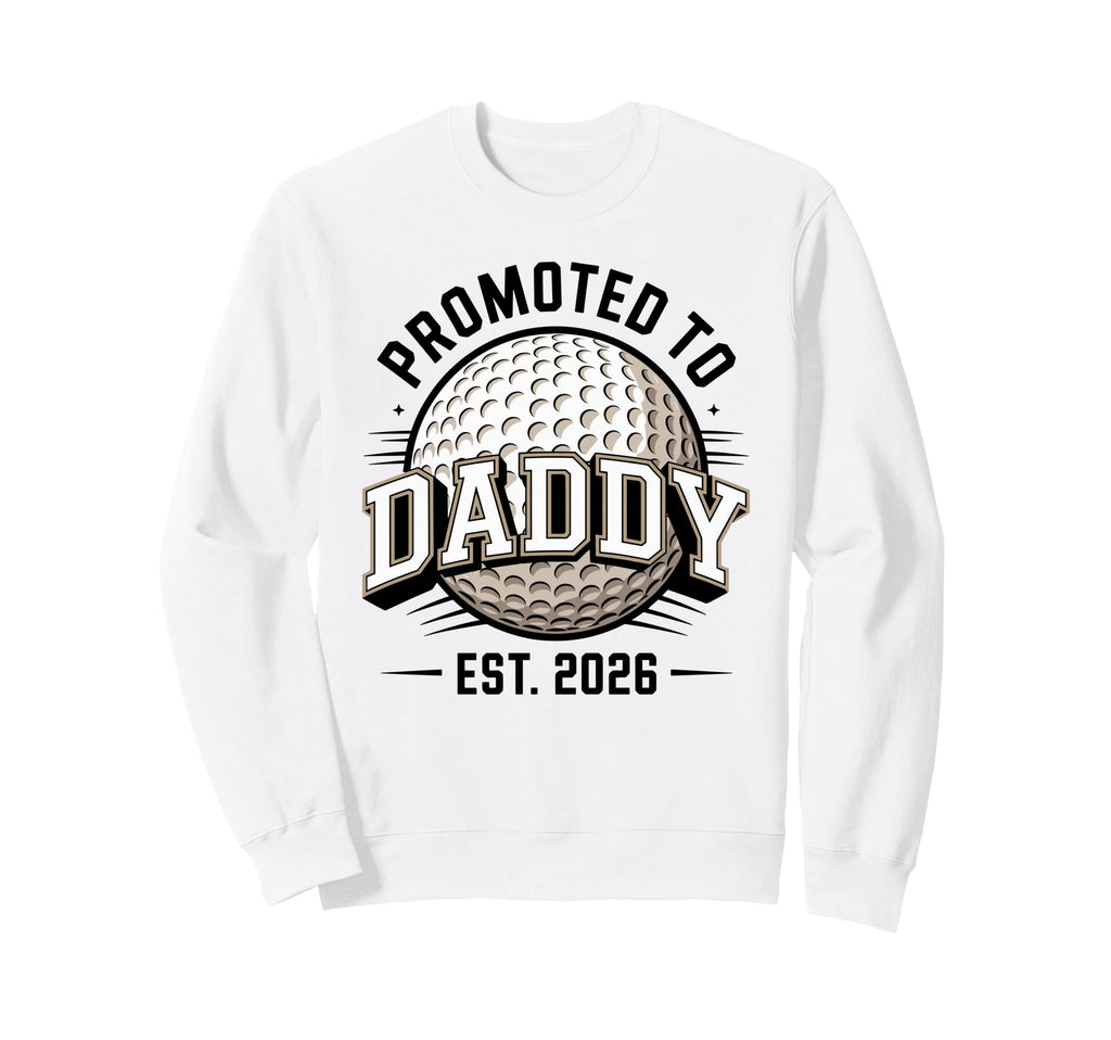 Promoted To Daddy Est 2026 Sweatshirt - Fun Novelty Design for Adults - T-Shirt, Sweatshirt, Hoodie