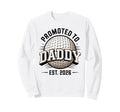 Promoted To Daddy Est 2026 Sweatshirt - Fun Novelty Design for Adults - T-Shirt, Sweatshirt, Hoodie