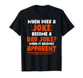 Fathers Day Funny Rad Pun When T-Shirt - Fun Novelty Design for Adults - T-Shirt, Sweatshirt, Hoodie