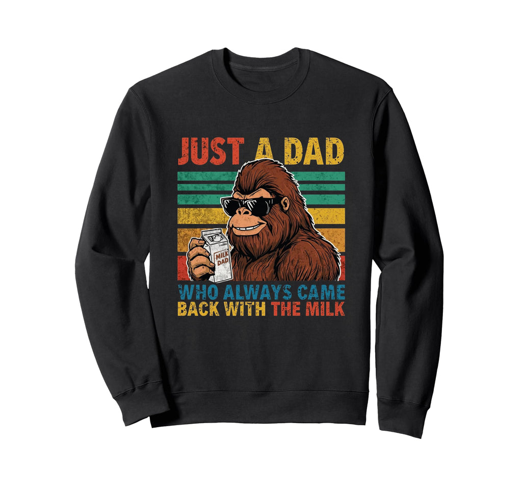 Just Dad Who Always Came Back Milk Sweatshirt - Custom Art Print Unisex - T-Shirt, Sweatshirt, Hoodie