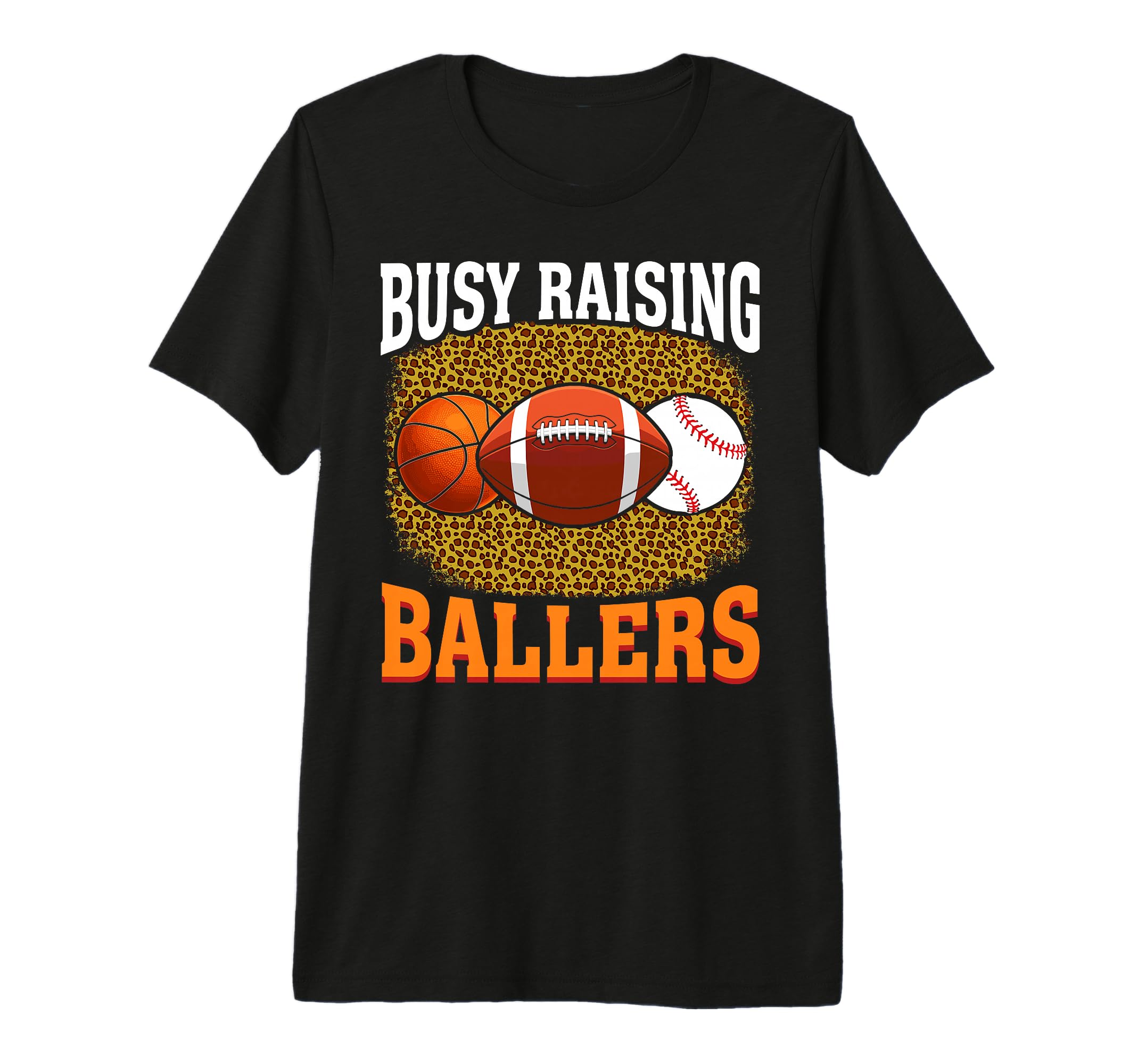 Busy Raising Ballers Basketball Football T-Shirt - Graphic Print Unisex - T-Shirt, Sweatshirt, Hoodie