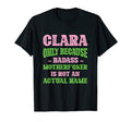 Badass Clara Name Unique Nickname Quirky T-Shirt - Trendy Graphic Unisex - T-Shirt, Sweatshirt, Hoodie