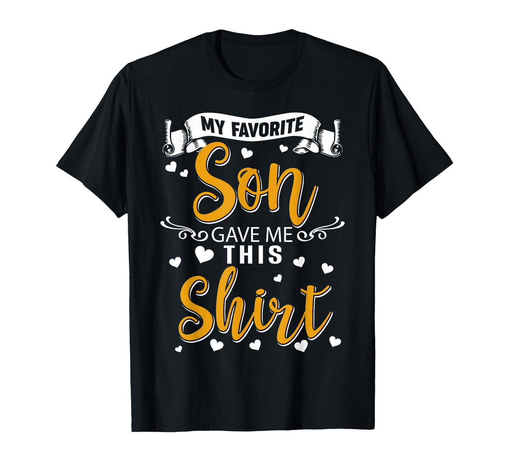 Fun Mom Dad My Favorite Son Gave Me T-Shirt - Aesthetic Graphic Men Women - T-Shirt, Sweatshirt, Hoodie