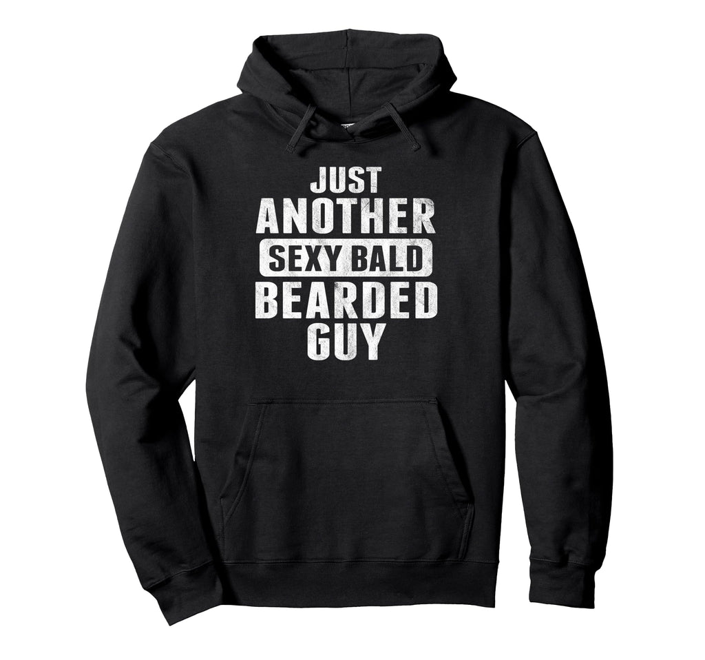 Just Another Sexy Bald Bearded Guy Hoodie - Aesthetic Graphic Men Women - T-Shirt, Sweatshirt, Hoodie