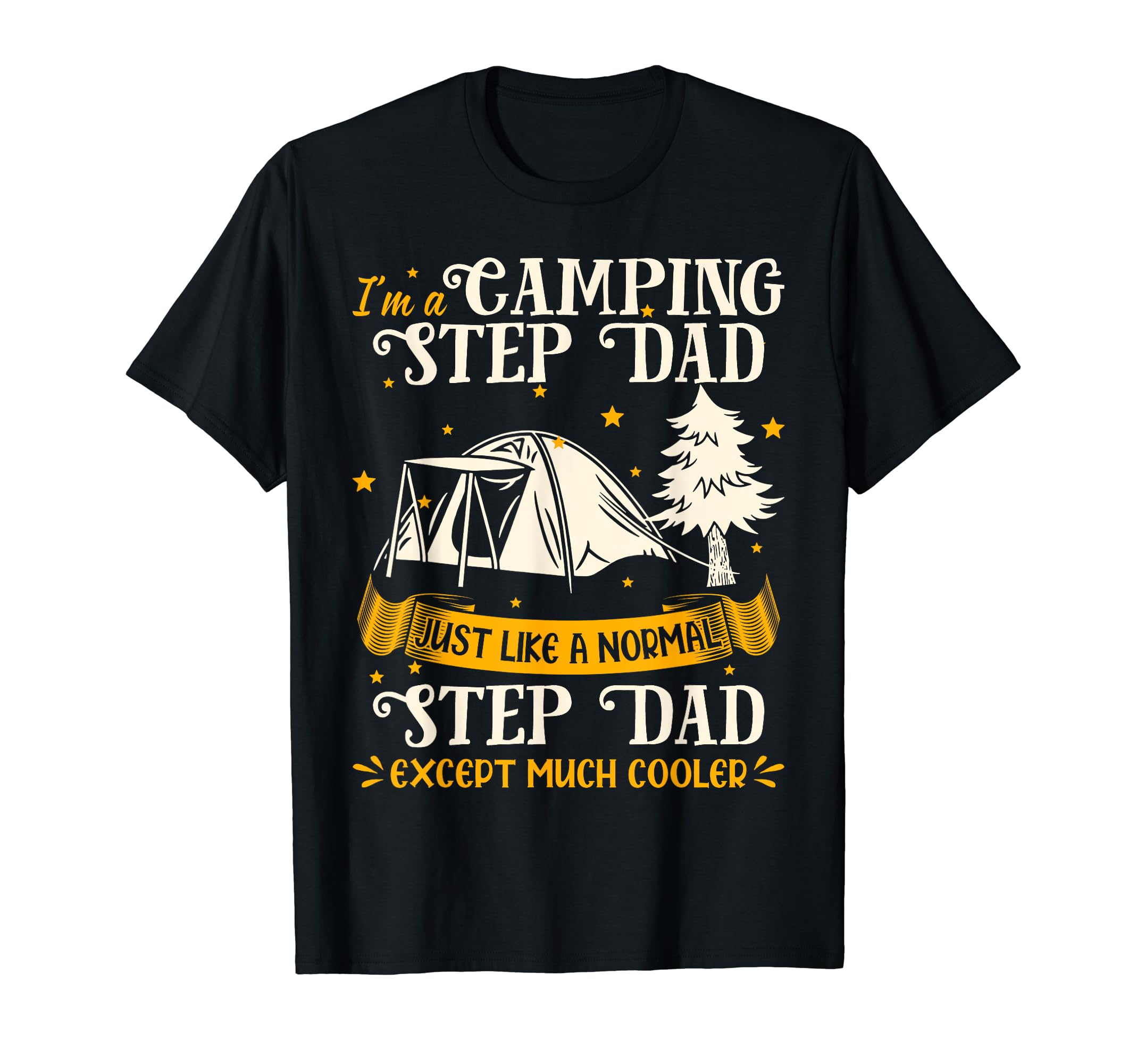 Camping Step Dad Much Cooler Gift Step T-Shirt - Streetwear Style Unisex - T-Shirt, Sweatshirt, Hoodie