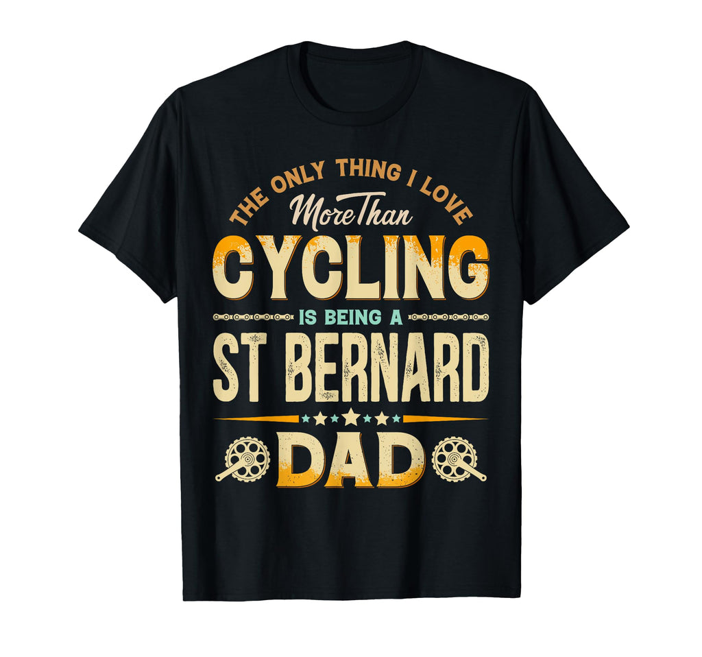 Funny Cycling Fathers Day St Bernard T-Shirt - Trendy Graphic Men Women - T-Shirt, Sweatshirt, Hoodie