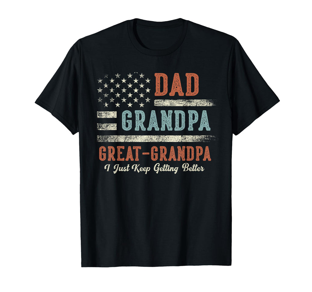 Dad Grandpa Great Grandpa I Just Keep T-Shirt - Graphic Print for Adults - T-Shirt, Sweatshirt, Hoodie