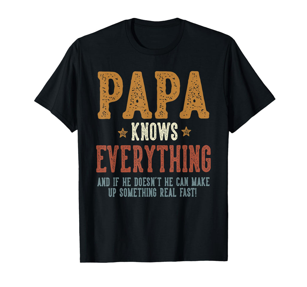 Papa Knows Everything Humorous Fathers T-Shirt - Streetwear Style Unisex - T-Shirt, Sweatshirt, Hoodie