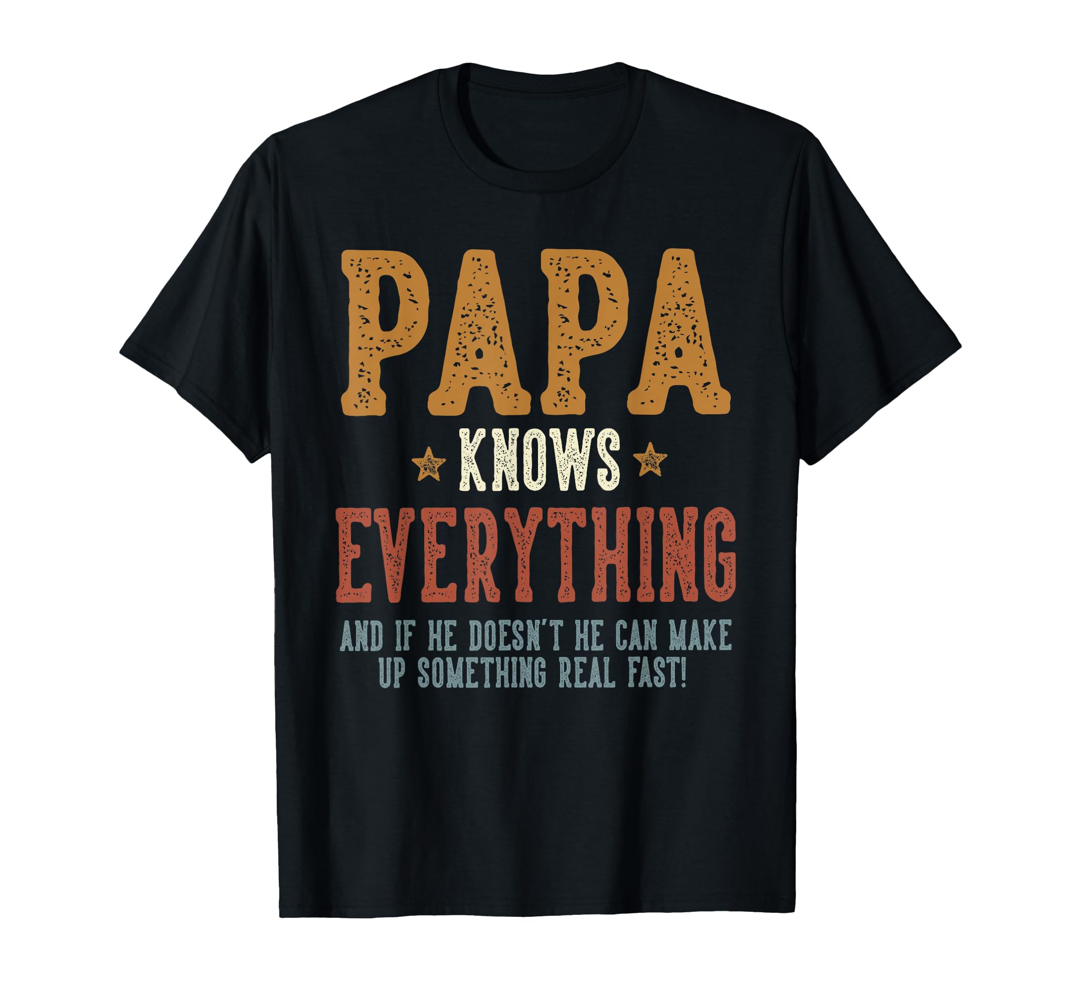 Papa Knows Everything Humorous Fathers T-Shirt - Streetwear Style Unisex - T-Shirt, Sweatshirt, Hoodie