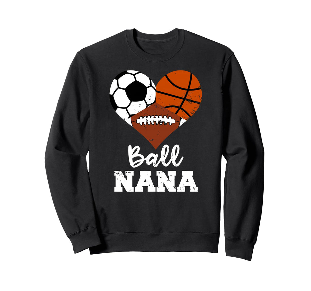 Ball Nana Funny Soccer Sweatshirt - Fun Novelty Design for Adults - T-Shirt, Sweatshirt, Hoodie