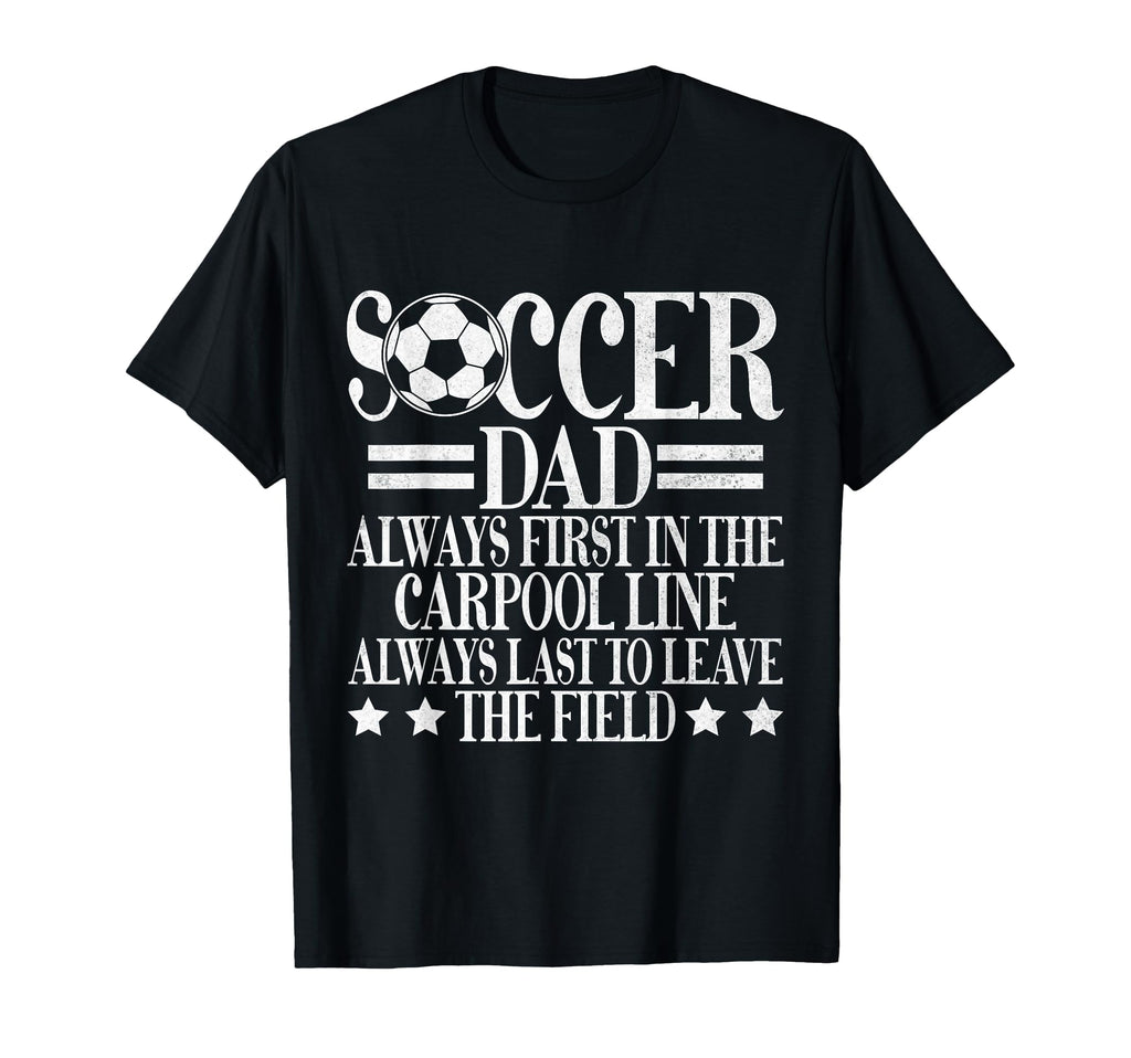 Always First Carpool Line Soccer Dad T-Shirt - Custom Art Print for Adults - T-Shirt, Sweatshirt, Hoodie