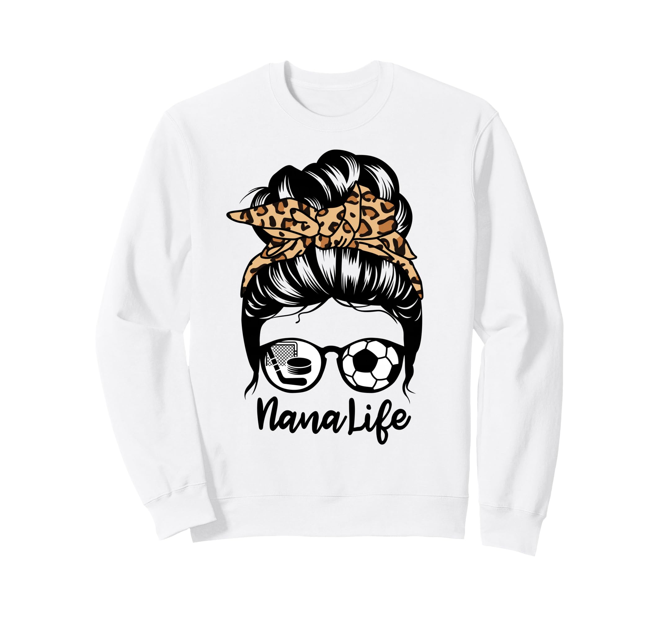Nana Life Messy Bun Hair Funny Sweatshirt - Casual Everyday Wear Men Women - T-Shirt, Sweatshirt, Hoodie