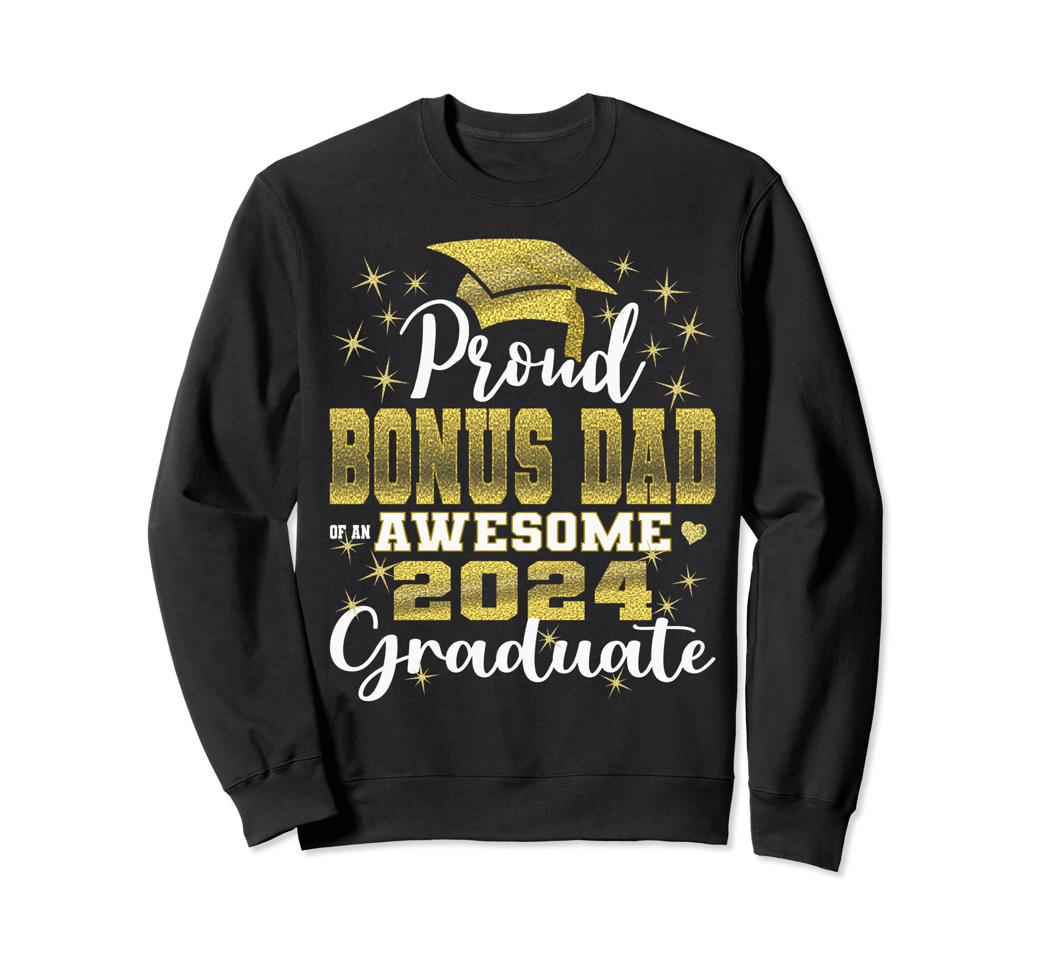 Super Proud Bonus Dad 2024 Graduate Sweatshirt - Trendy Graphic Unisex - T-Shirt, Sweatshirt, Hoodie