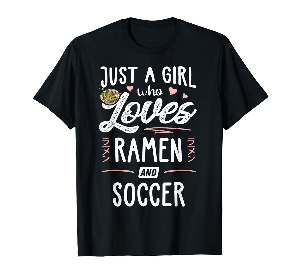 Just Who Loves Ramen And Soccer Gift T-Shirt - Unique Graphic Unisex - T-Shirt, Sweatshirt, Hoodie