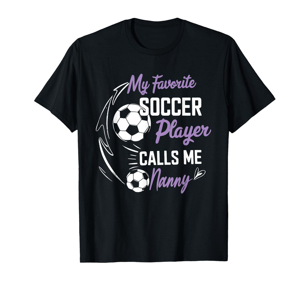 My Favorite Soccer Player Calls Me Nanny T-Shirt - Aesthetic Graphic Unisex - T-Shirt, Sweatshirt, Hoodie