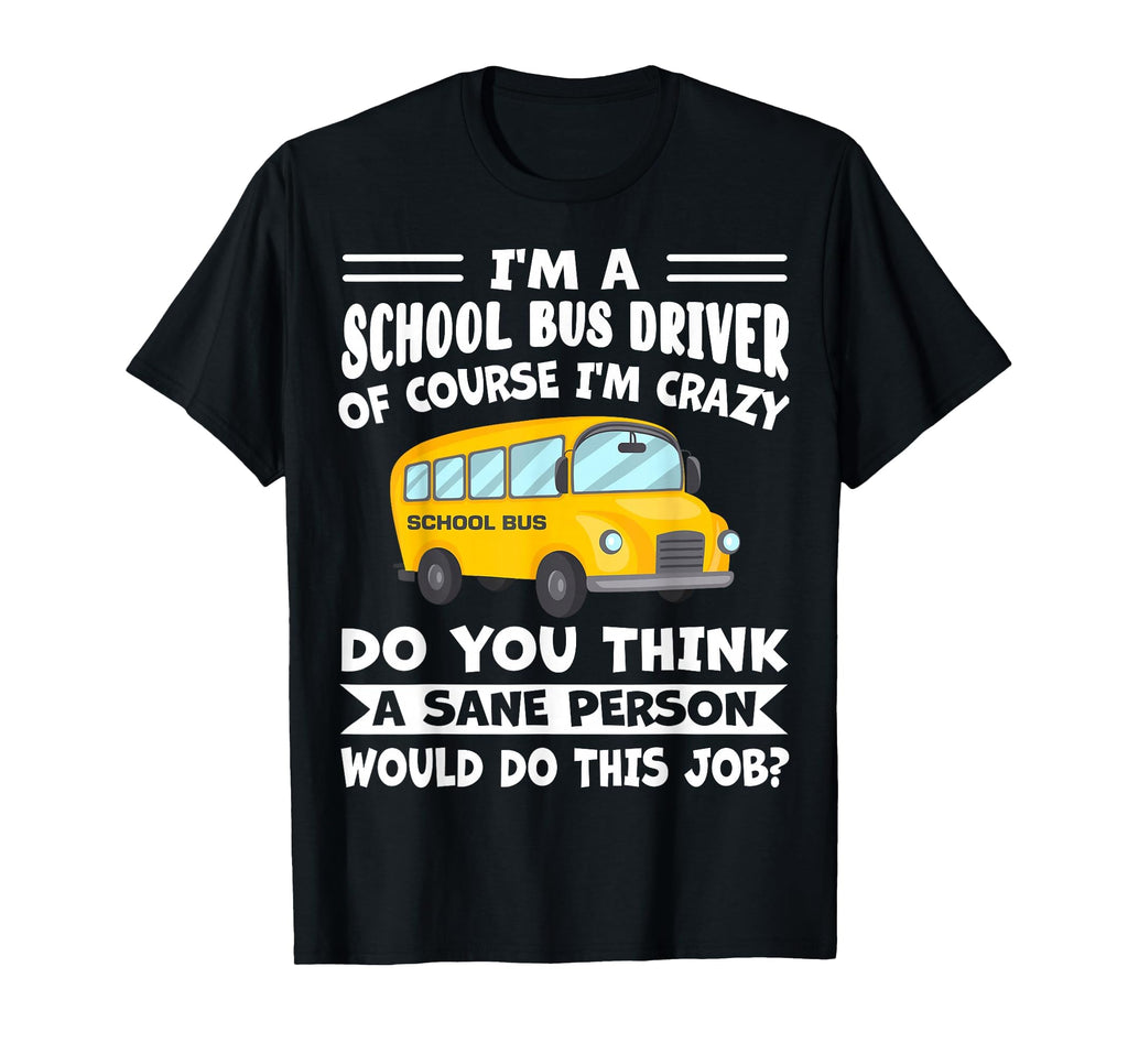 Im School Bus Driver Course Im T-Shirt - Casual Everyday Wear Men Women - T-Shirt, Sweatshirt, Hoodie