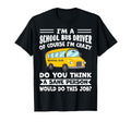 Im School Bus Driver Course Im T-Shirt - Casual Everyday Wear Men Women - T-Shirt, Sweatshirt, Hoodie