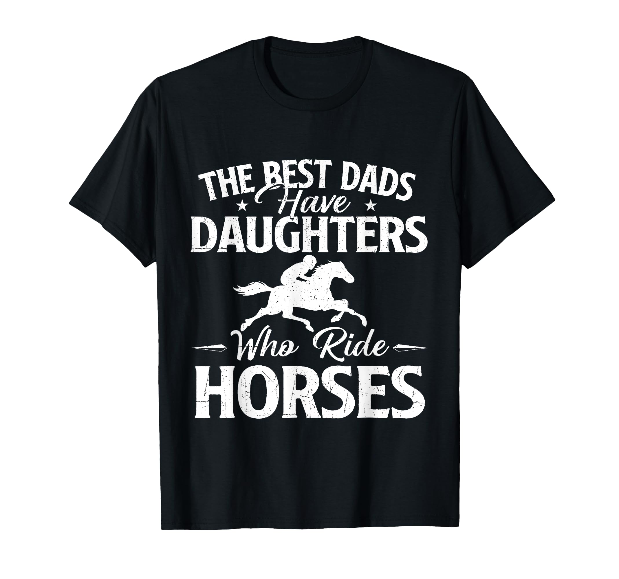 Best Dads Have Daughters Who Ride T-Shirt - Fun Novelty Design for Adults - T-Shirt, Sweatshirt, Hoodie