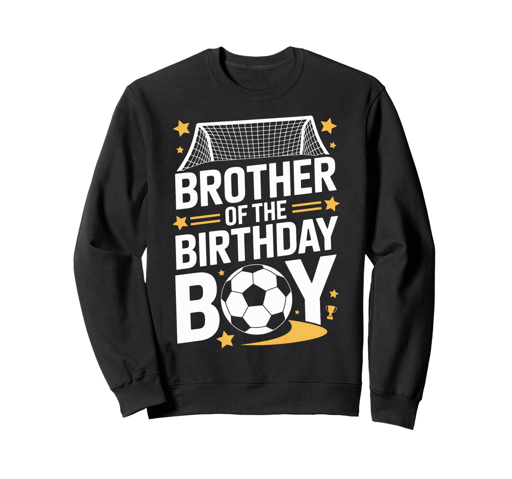 Soccer Player Brother Birthday Sweatshirt - Trendy Graphic for Adults - T-Shirt, Sweatshirt, Hoodie