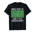 What Part Dont You Understand Soccer T-Shirt - Streetwear Style Men Women - T-Shirt, Sweatshirt, Hoodie