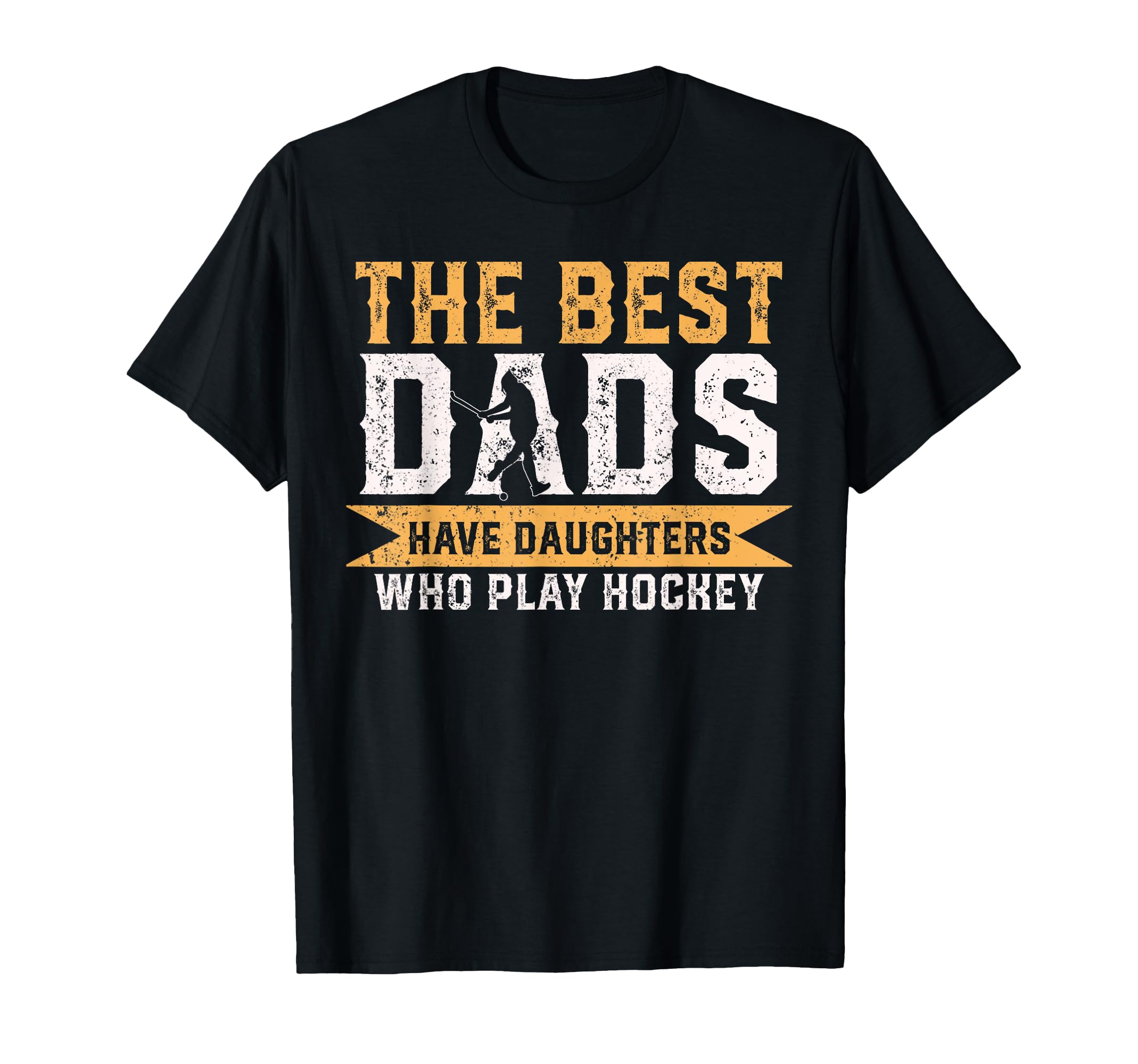 Best Dads Have Daughters Who Play Hockey T-Shirt - Trendy Graphic Unisex - T-Shirt, Sweatshirt, Hoodie