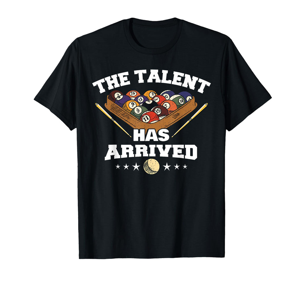 Talent Has Arrived Funny Pool Player T-Shirt - Aesthetic Graphic Unisex - T-Shirt, Sweatshirt, Hoodie