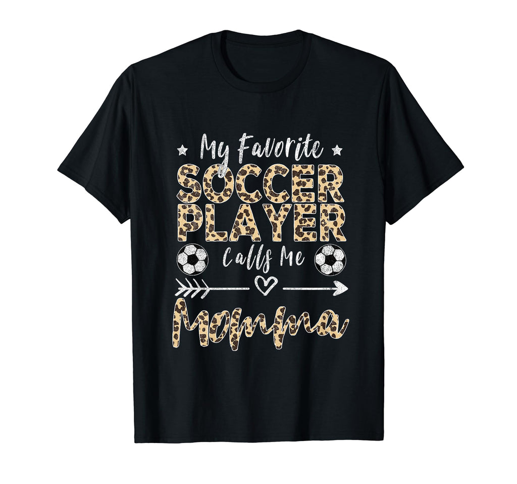 My Favorite Soccer Player Calls Me Momma T-Shirt - Trendy Graphic Unisex - T-Shirt, Sweatshirt, Hoodie