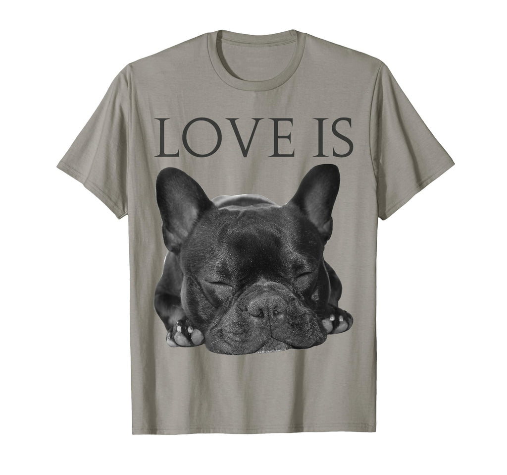 Love Is French Bulldog Frenchie Lover T-Shirt - Graphic Print for Adults - T-Shirt, Sweatshirt, Hoodie