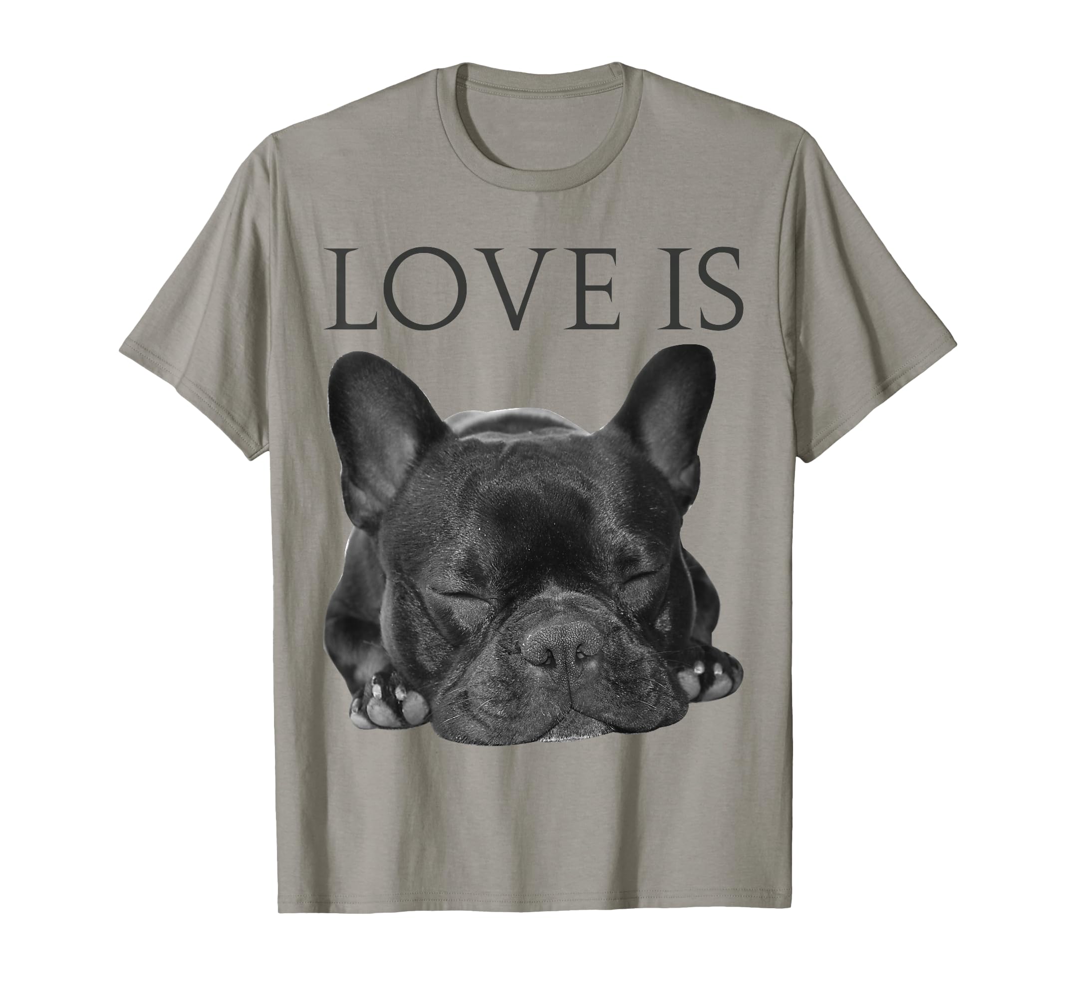 Love Is French Bulldog Frenchie Lover T-Shirt - Graphic Print for Adults - T-Shirt, Sweatshirt, Hoodie