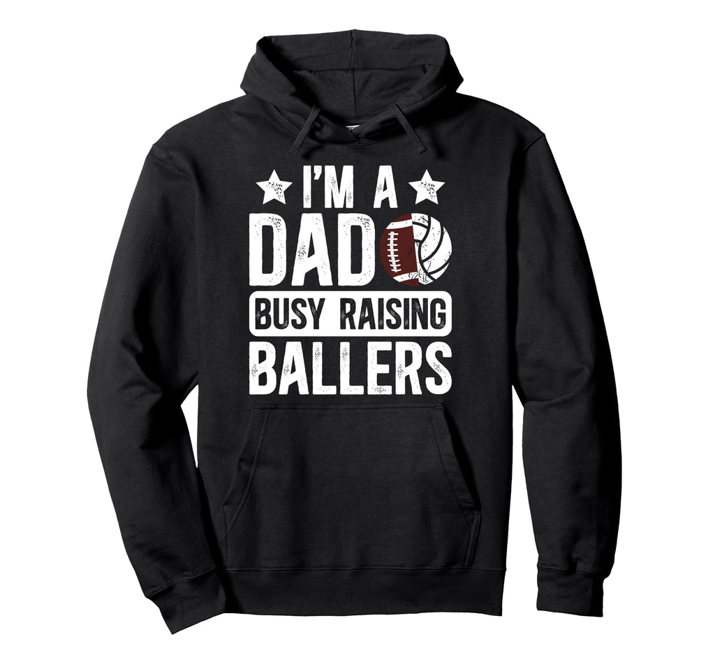 Im Dad Busy Raising Ballers Football Hoodie - Aesthetic Graphic for Adults - T-Shirt, Sweatshirt, Hoodie