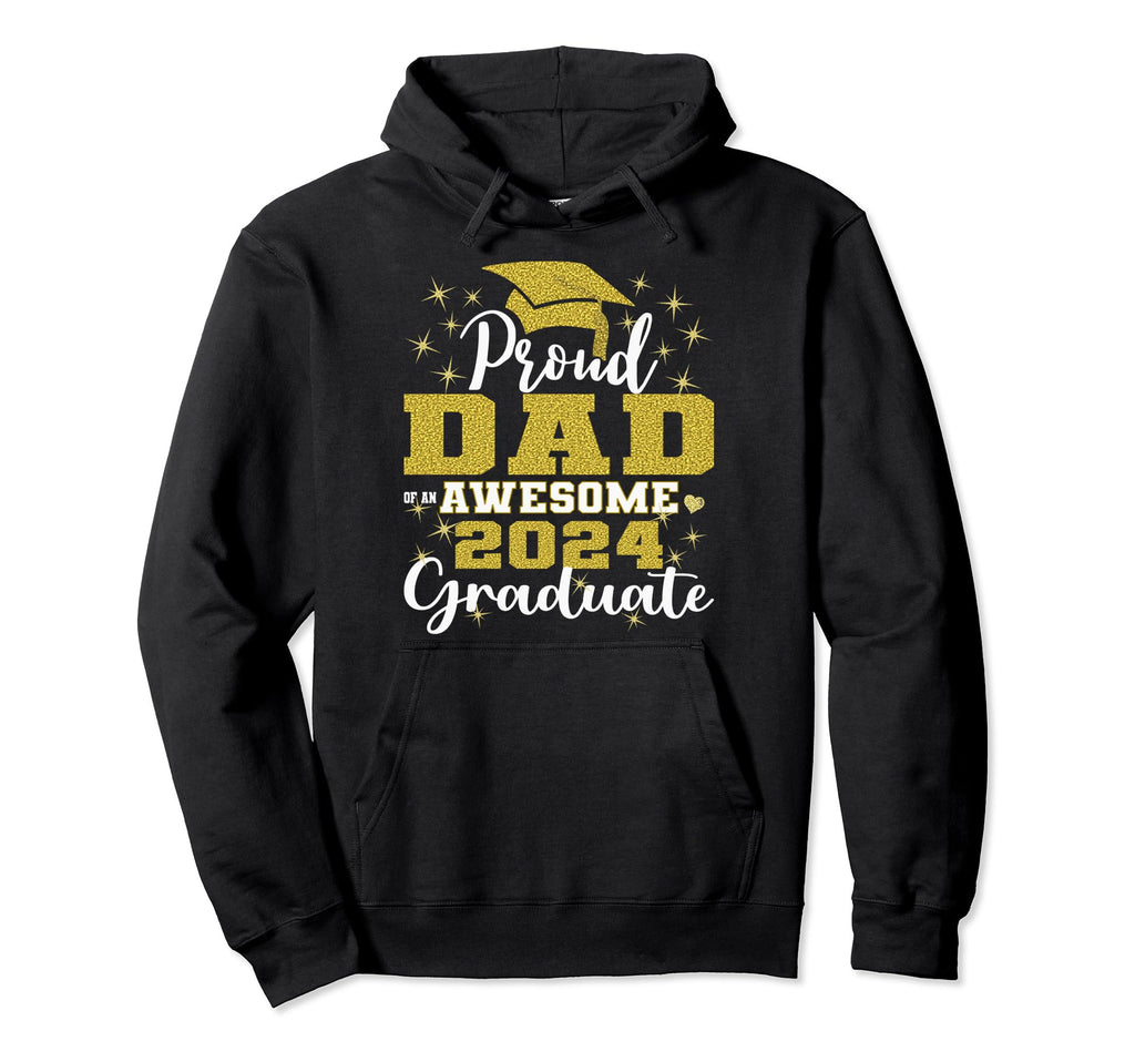 Super Proud Dad 2024 Graduate Awesome Hoodie - Streetwear Style Men Women - T-Shirt, Sweatshirt, Hoodie