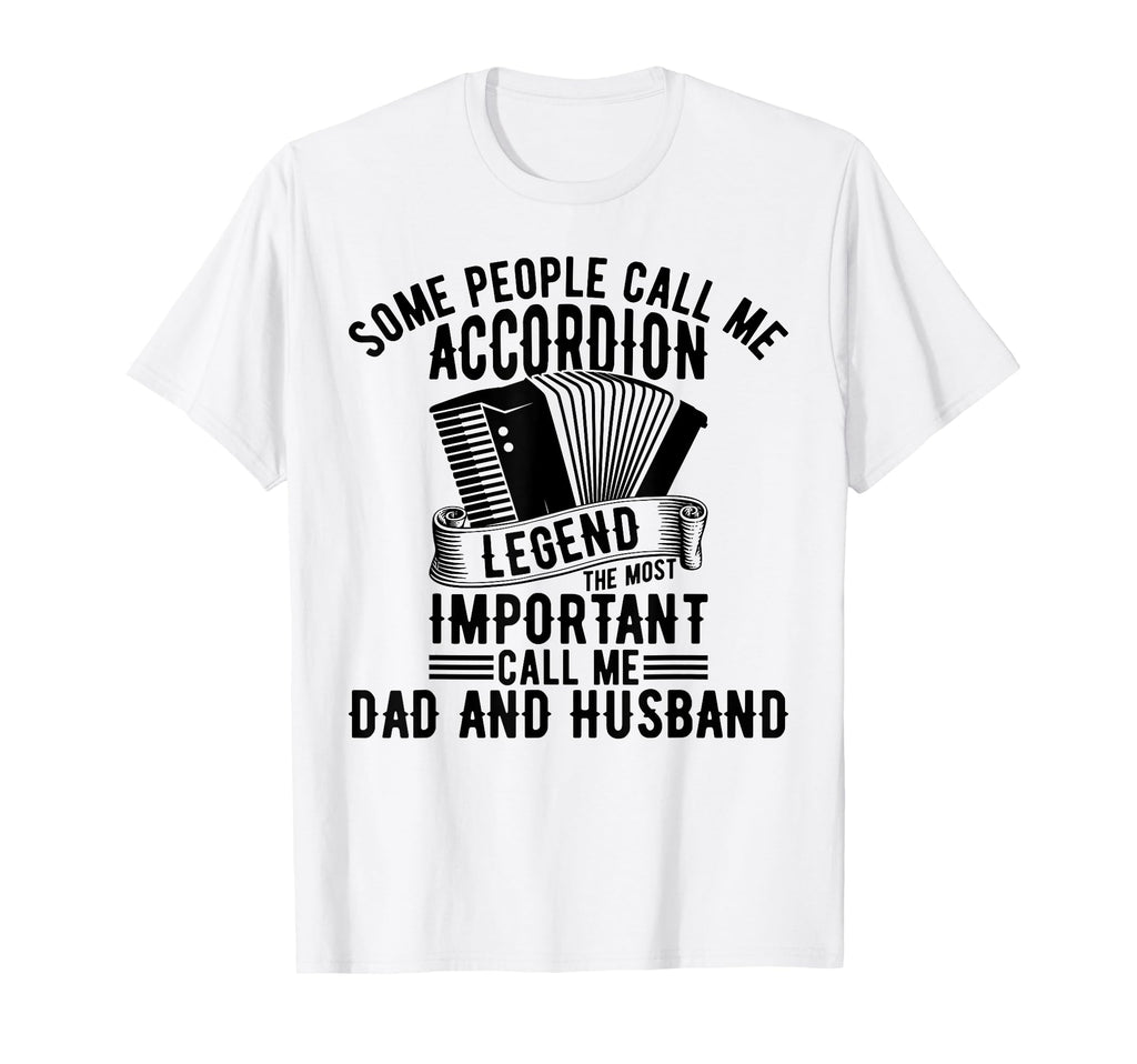 Some People Call Me Accordion Legend T-Shirt - Graphic Print for Adults - T-Shirt, Sweatshirt, Hoodie