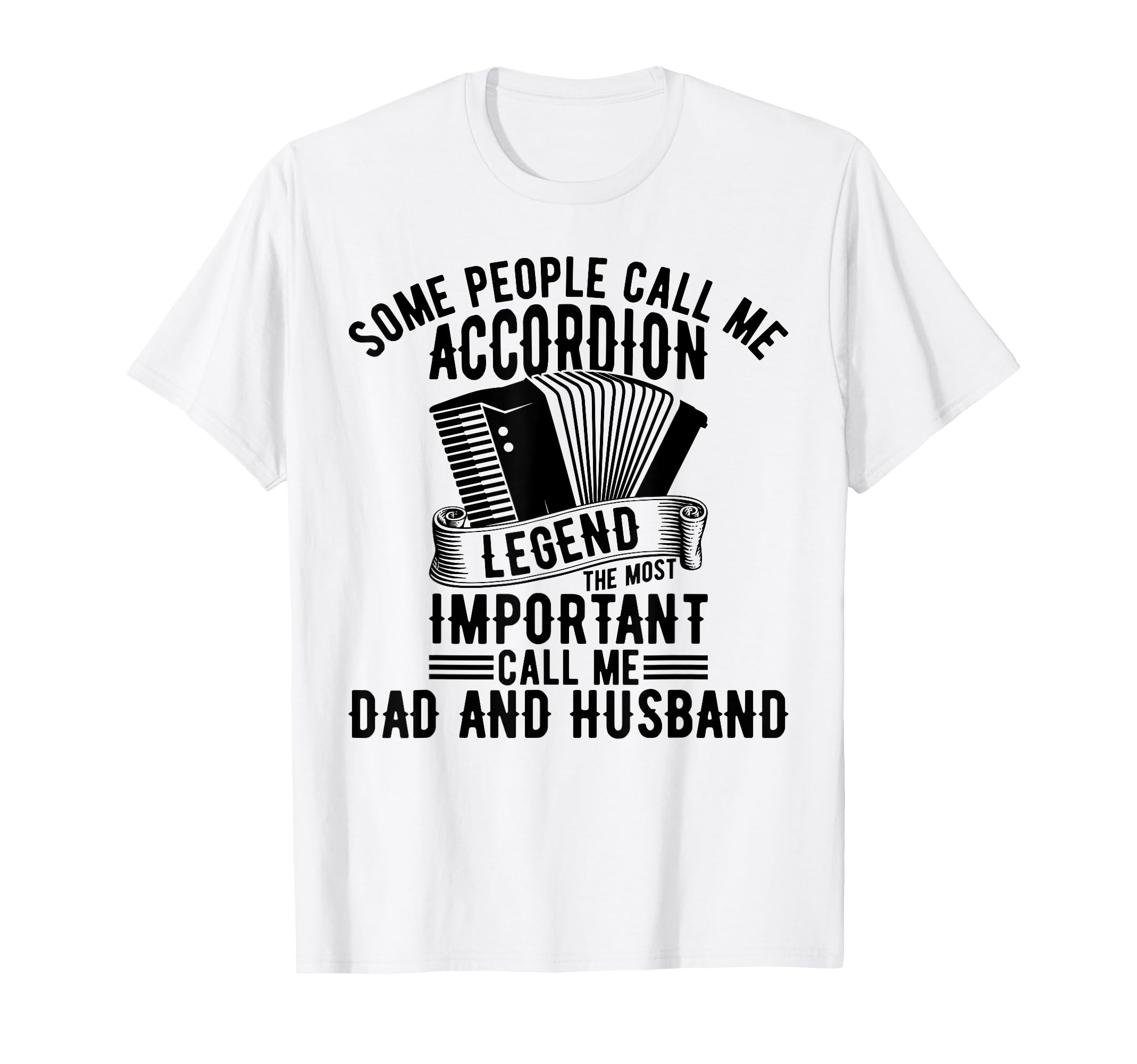 Some People Call Me Accordion Legend T-Shirt - Graphic Print for Adults - T-Shirt, Sweatshirt, Hoodie